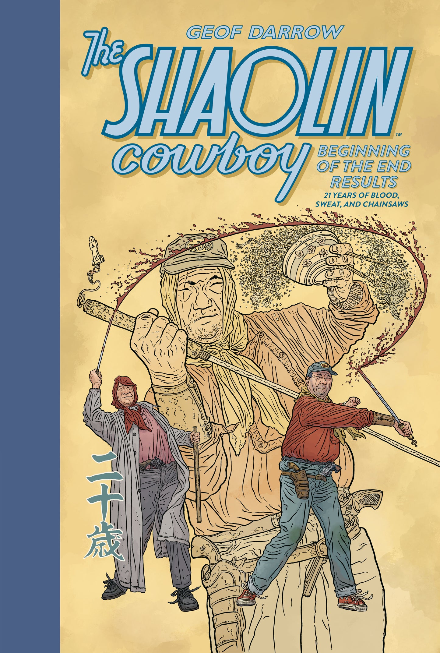 THE SHAOLIN COWBOY: BEGINNING OF THE END RESULTS--21 YEARS OF BLOOD, SWEAT, AND CHAINSAWS