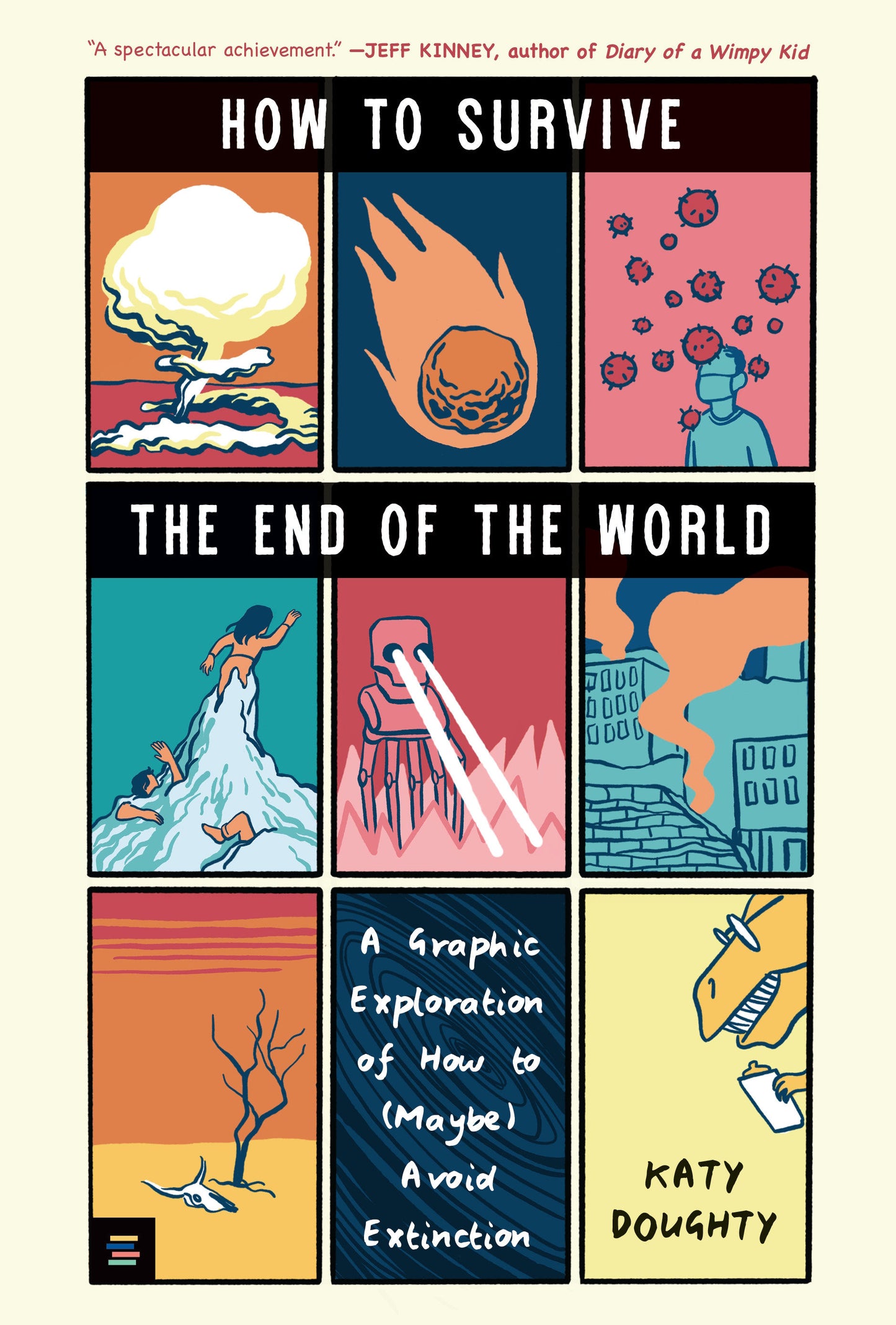 HOW TO SURVIVE THE END OF THE WORLD: A GRAPHIC EXPLORATION OF HOW TO (MAYBE) AVOID EXTINCTION HC