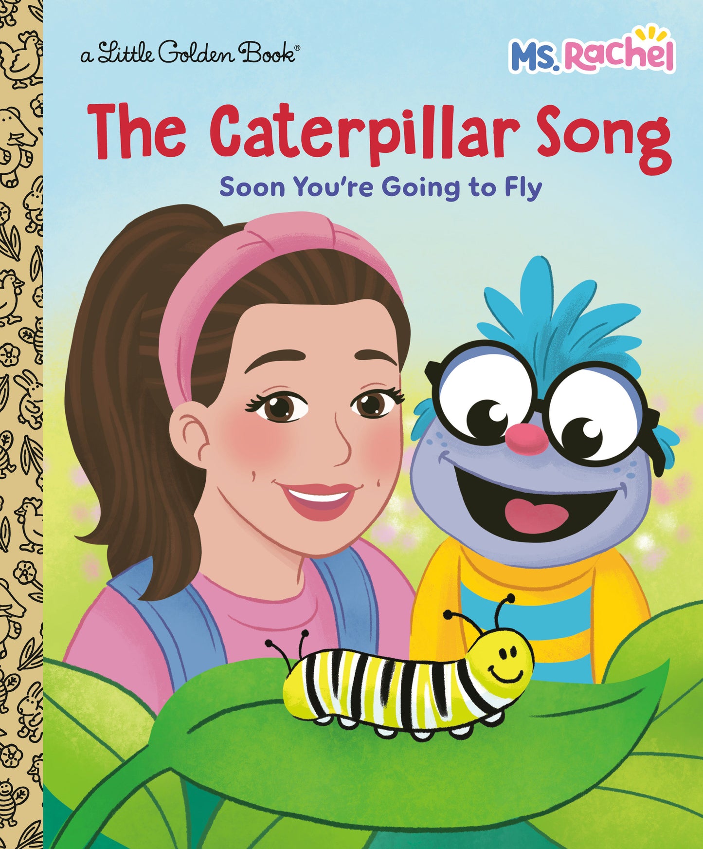 THE CATERPILLAR SONG: SOON YOU'RE GOING TO FLY (MS. RACHEL)